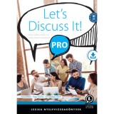 Let&#039;s Discuss It! PRO - Angol &uuml;zleti &eacute;rvel&eacute;s- &eacute;s vitatechnika halad&oacute;knak - K&eacute;sz Zolt&aacute;n