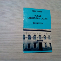 LICEUL "GHEORGHE LAZAR" BUCURESTI 1860-1995 - Tudor Opris -1995, 64p.+ilustratii