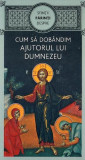 Sfinţii Părinţi despre cum să dob&acirc;ndim ajutorul lui Dumnezeu - Paperback brosat - *** - De Suflet