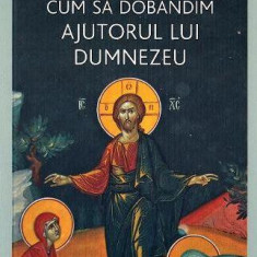 Sfinţii Părinţi despre cum să dobândim ajutorul lui Dumnezeu - Paperback brosat - *** - De Suflet