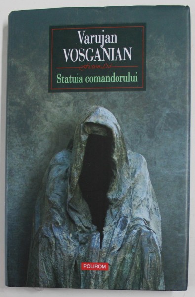 STATUIA COMANDORULUI de VARUJAN VOSGANIAN , 2018