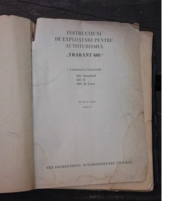 INSTRUCTIUNI DE EXPLOATARE PENTRU AUTOTURISMUL TRABANT 601, EDITIA 7 foto