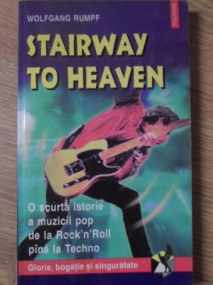 STAIRWAY TO HEAVEN O SCURTA ISTORIE A MUZICII POP DE LA ROCK&amp;#039;N&amp;#039;ROLL PINA LA TECHNO-WOLFGANG RUMPF-221078 foto