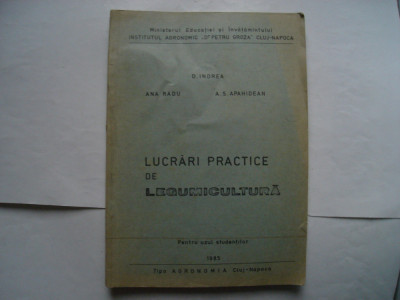 Lucrari practice la legumicultura - D. Indrea, Ana Radu, A.S. Apahidean foto