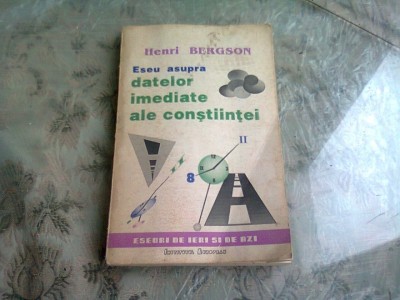 ESEU ASUPRA DATELOR IMEDIATE ALE CONSTIINTEI - HENRI BERGSON VOL.II foto