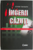 Ingerii cazuti. O istorie a Extremei Drepte din Romania - Cristian Sandache