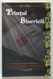 PRINTUL BISERICII de OANA - DIANA MOKESCH , ANII '2000 , LIPSA PAGINA DE TITLU *