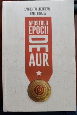 Laurentiu Ungureanu - Apostolii epocii de aur (2 volume) foto