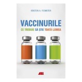 Vaccinurile. Ce trebuie sa stie toata lumea - Kristen A. Feemster