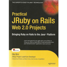 Practical JRuby on Rails. Web 2.0 Projects - Ola Bini