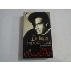 LA LIMITA IMPOSIBILULUI - David COPPERFIELD