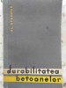 Durabilitatea Betoanelor - Al. Steopoe, Ed. Tehnica 1965, Constructii, Carte Tehnica, Romana, 126 Pagini