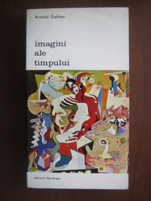 Arnold Gehlen - Imagini ale timpului foto