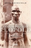 Cumpara ieftin Fantoma Regelui Leopold. Lacomie, Teroare si Eroism In Congo, Adam Hochschild - Editura Corint