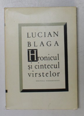 HRONICUL SI CANTECUL VARSTELOR de LUCIAN BLAGA , 1965 foto