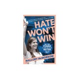 Hate Won't Win: Find Your Power and Leave This Place Better Than You Found It