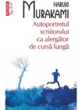 Autoportretul scriitorului ca alergator de cursa lunga (Top 10+)/Haruki Murakami