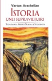 Cumpara ieftin Istoria unei supravietuiri | Vartan Arachelian