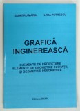 GRAFICA INGINEREASCA , ELEMENTE DE PROIECTARE , ELEMENTE DE GEOMETRIE IN SPATIU si GEOMETRIE DESCRIPTIVA de DUMITRU MARIN si LIGIA PETRESCU , 2014