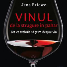 Vinul, de la strugure in pahar - Jens Priewe