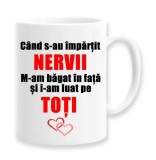 Cana alba personalizata &quot;Cand s-au impartit nervii, INOVATIX&reg;. 330ml, Oem