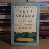 ROBIN S. SHARMA - CALUGARUL CARE SI-A VANDUT FERRARI-UL , 2010 *