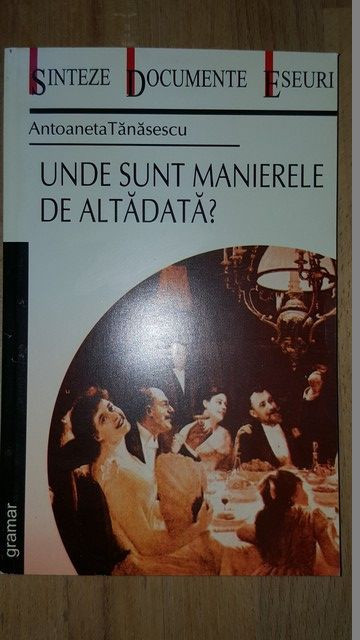 Unde sunt manierele de altadata- Antoaneta Tanasescu