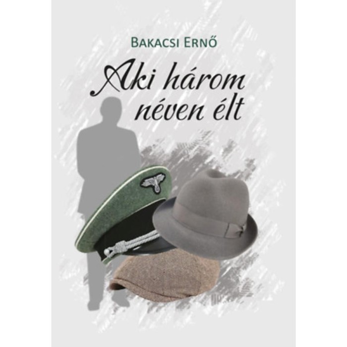Aki h&aacute;rom n&eacute;ven &eacute;lt - Bakacsi Ernő