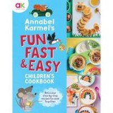 Annabel Karmel&#039;s Fun, Fast and Easy Children&#039;s Cookbook