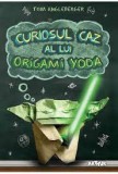 Curiosul caz al lui origami Yoda - Tom Angleberger