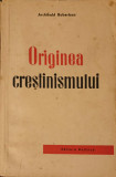 ORIGINEA CRESTINISMULUI-ARCHIBALD ROBERTSON