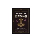 Northern Mythology: Tales from Norse, Finnish, and S