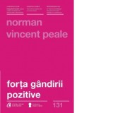 Forta gandirii pozitive. Editia a III-a, revizuita - Norman Vincent Peale