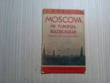 MOSCOVA IN TIMPUL RAZBOIULUI - I. Bacelis - Moscova, 1944, 31 p., Alta editura