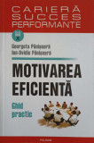 MOTIVAREA EFICIENTA. GHID PRACTIC-GEORGETA PANISOARA, ION-OVIDIU PANISOARA