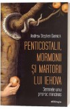 Penticostalii, mormonii si martorii lui Iehova - Andrew Stephen Damick
