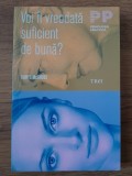 Karly McBride Voi fi vreodata suficient de buna? Editura trei