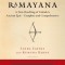 The Ramayana: A New Retelling of Valmiki&#039;s Ancient Epic--Complete and Comprehensive