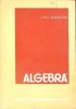 Algebra, Dan Barbilian, Didactica si Pedagogica, 1985, 592 Pagini, Matematica, Coperta Cartonata