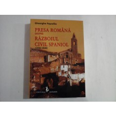 PRESA ROMANA DESPRE RAZBOIUL CIVIL SPANIOL (1936-1939) - GHEORGHE PASCALAU