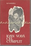 Cumpara ieftin Ioan Voda cel Cumplit - B.P. Hasdeu, Editura Militara 1969, Roman Istoric