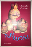 Pupa Russa, (cu autograful autorului) Gheorghe Craciun, 2004, Prima editie., Humanitas