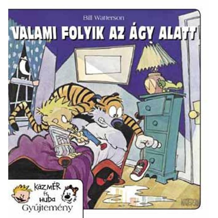 K&aacute;zm&eacute;r &eacute;s Huba 2. - Valami folyik az &aacute;gy alatt - K&aacute;zm&eacute;r &eacute;s Huba gyűjtem&eacute;ny 2. - Bill Watterson