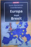 Europa dupa Brexit - Sorin Bocancea (coord), Adenium, 2016. Valentin Naumescu, Radu Carp, Cristian Preda, Iulian Chifu, Petre Iancu