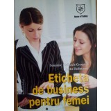 Susanne Helbach Grosser, Jutta Hofmann - Eticheta de business pentru femei (Editia: 2007)