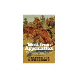West from Appomattox: The Reconstruction of America After the Civil War