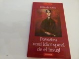 Povestea unui idiot spusa de el insusi - Felix de Azua