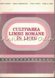Cumpara ieftin Cultivarea Limbii Romane In Liceu, Mihai Gafencu, Dorina Margineantu, Vasile Serban, Didactica si Pedagogica, 1983, Romana