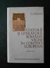 GHEORGHE MIHAILA - CULTURA SI LITERATURA ROMANA VECHE IN CONTEXT EUROPEAN (1979) foto