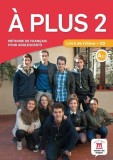 A plus 2 - Livre de l&#039;&eacute;l&egrave;ve + CD (A2.1) - Paperback brosat - Ana Castro Benitez, Antony Sevre, Katia Brandel, Rapha - Maison des Langues